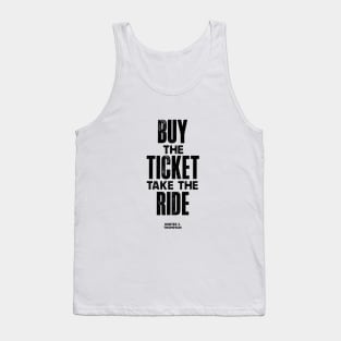 Buy The Ticket Take The Ride Tank Top